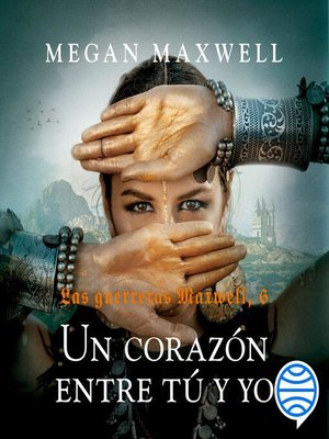 cover image of Las Guerreras Maxwell, 6. Un corazón entre tú y yo